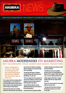 NEWS Akubra PO Box 287 Kempsey NSW 2440 • Phone[removed] • Fax[removed] • www.akubra.com.au • AUTUMN 2015 THE MOBILE: Part of Akubra’s new marketing material. MORE IMAGES ON PAGE THREE.  AKUBR A MODERNI