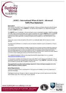 26902 – International Wines & Spirit - Advanced TAFE Plus Statement Description This course is the WSET level 3 Advanced Certificate in Wines and Spirits offered by the UK based Wine and Spirit Education Trust (WSET®)