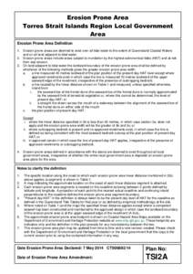 Erosion Prone Area Torres Strait Islands Region Local Government Area Erosion Prone Area Definition 1. Erosion prone areas are deemed to exist over all tidal water to the extent of Queensland Coastal Waters and on all la