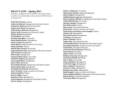 DEAN’S LIST—Spring 2013 An honor extended to those students who demonstrate excellence in scholarship with a semester GPA between 3.50 and 3.79 Ashish Mani Acharya, Finance Amber Lyn Ahmann, Management Information Sy