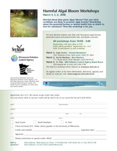 Harmful Algal Bloom Workshops March 4, 5, 6, 2008 Worried about blue-green algae blooms? Not sure what conditions are likely to promote algal toxicity? Wondering about the potential human or animal health risks or where 