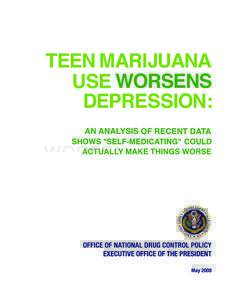 TEEN MARIJUANA USE WORSENS DEPRESSION An Analysis of Recent Data Shows “Self-Medicating” Could Actually Make Things Worse  Millions of American teens* report experiencing weeks of hopelessness and loss of