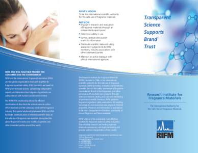 RIFM’S VISION To be the international scientific authority for the safe use of fragrance materials MISSION ■