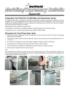 September[removed]Evaporator Coil Field Fix for Meridian and Supremacy Series An evaporator/drain pan kit is available for Meridian and Supremacy one and two/three door refrigerators. The unit symptoms will be: water dripp