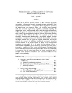 THE ECONOMICS AND REGULATION OF NETWORK BRANDED PREPAID CARDS Todd J. Zywicki∗ Abstract One of the fastest growing sectors of the consumer payments marketplace is the general-purpose reloadable prepaid card sector. The