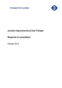 Junction improvements at Oval Triangle  Response to consultation October 2014