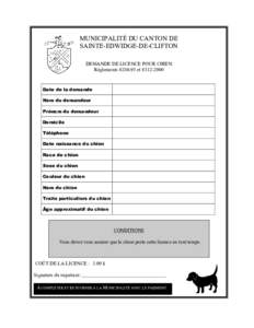 MUNICIPALITÉ DU CANTON DE SAINTE-EDWIDGE-DE-CLIFTON DEMANDE DE LICENCE POUR CHIEN Règlements #et #Date de la demande