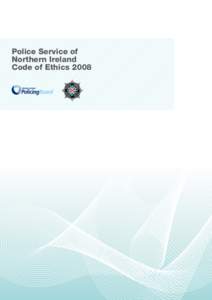 Police Service of Northern Ireland Code of Ethics 2008 Police Service of Northern Ireland