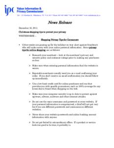 201 – 211 Hawkins St., Whitehorse, YT Y1A 1X3 * Phone: [removed] * Fax: [removed] * www.ombudsman.yk.ca  News Release December 16, 2011 Christmas shopping tips to protect your privacy WHITEHORSE –