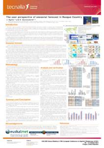 The user perspective of seasonal forecast in Basque Country J . E g a ñ a 1,2 a n d S . G a z t e l u m e n d i 1,2 1 - Basque Meteorology Agency (EUSKALMET). Parque tecnológico de Álava. Avda. Einstein 44 Ed. 6 Of. 3