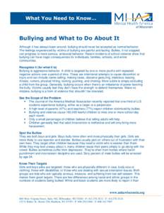What You Need to Know…  Bullying and What to Do About It Although it has always been around, bullying should never be accepted as normal behavior. The feelings experienced by victims of bullying are painful and lasting