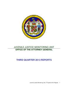 JUVENILE JUSTICE MONITORING UNIT OFFICE OF THE ATTORNEY GENERAL THIRD QUARTER 2013 REPORTS  rd