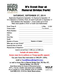 It’s Scout Day at Natural Bridge Park! SATURDAY, SEPTEMBER 27, 2014 Registration Required by September 12; Payment by September 19 $15 Admission to Activities, Patch, & Lunch if paid prior to September 1! $20 admission