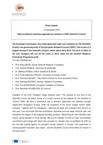 Press release 13 December 2012 Eight acclaimed scientists appointed as members of ERC Scientific Council The European Commission has today appointed eight new members for the Scientific Council, the governing body of the