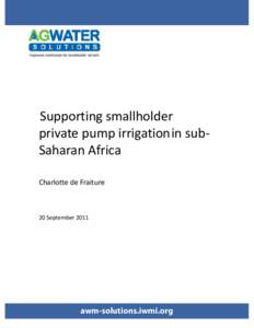 Supporting smallholder private pump irrigation in subSaharan Africa Charlotte de Fraiture 20 September 2011