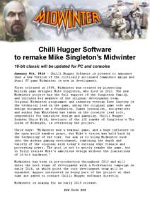 Chilli Hugger Software   to remake Mike Singleton’s Midwinter 16-bit classic will be updated for PC and consoles	 
 January 9th, 2014 – Chilli Hugger Software is pleased to announce