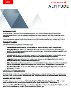 2013  AIR CANADA ALTITUDE Air Canada Altitude is designed to enhance the travel experiences of our moﬆ frequent flyers. Open to world travellers, busines