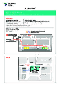 ACCESS MAP Sony Financial Holdings Inc. Shin-Aoyama Bldg. East 11F, 1-1-1 Minami Aoyama Minato-ku, Tokyo, [removed]TEL: [removed]By Subway