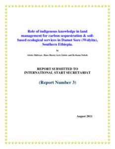 Role of indigenous knowledge in land management for carbon sequestration & soilbased ecological services in Damot Sore (Wolyita), Southern Ethiopia. by Abebe Shiferaw, Hans Hurni, Gete Zeleke and Berhanu Debele