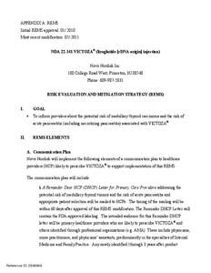 APPENDIX A: REMS 	 Initial REMS approval: [removed]Most recent modification: [removed]NDA[removed]VICTOZA® (liraglutide [rDNA origin] injection) Novo Nordisk Inc.