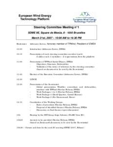 European Wind Energy Technology Platform Steering Committee Meeting n°1 SDME 9E, Square de Meeûs, [removed]Bruxelles March 21st, 2007 – 10:00 AM to 16:30 PM Moderator: