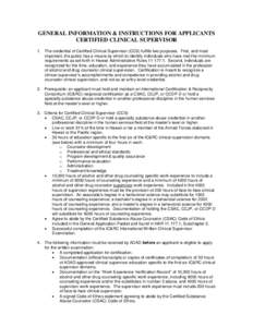 GENERAL INFORMATION & INSTRUCTIONS FOR APPLICANTS CERTIFIED CLINICAL SUPERVISOR 1. The credential of Certified Clinical Supervisor (CCS) fulfills two purposes. First, and most important, the public has a means by which t