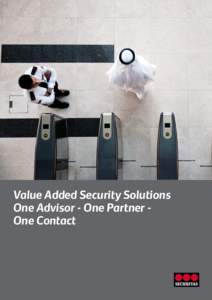 Value Added Security Solutions One Advisor - One Partner One Contact At Securitas, we are always looking for ways to match your unique security needs with the best solutions. Our