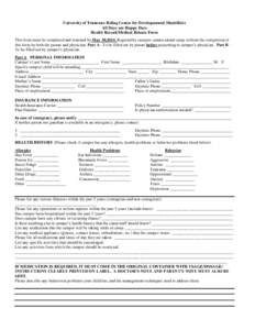 University of Tennessee Boling Center for Developmental Disabilities All Days are Happy Days Health Record/Medical Release Form This form must be completed and returned by May 30,2014. Regrettably campers cannot attend c