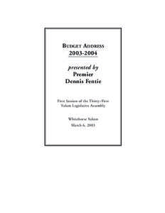 B UDGET ADDRESS[removed]presented by Premier Dennis Fentie First Session of the Thirty–First