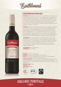 EARTHBOUND PINOTAGE THE RANGE Earthbound Wines are born of harmony between man and nature and this principle applies to every aspect of the winemaking process and beyond. Our vines are planted and maintained in line with