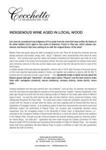 INDIGENOUS WINE AGED IN LOCAL WOOD Can wine be considered truly indigenous if it is made from the vines that have written its history in its native habitat, but is aged in new casks of American, French or Slav oak, which