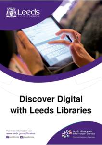 Discover Digital with Leeds Libraries For more Introduction There are hundreds of digital skills sessions