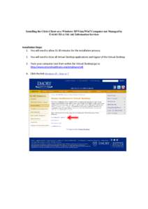 Installing the Citrix Client on a Windows XP/Vista/Win7 Computer not Managed by EMORY HEALTHCARE Information Services Installation Steps: 1. You will need to allow[removed]minutes for the installation process. 2. You will 