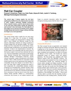 Rail Car Coupler Francis H. Bremmer, Yidan Lou, Kyle Pepin, Alyssa M. Sahr, Justin D. Tumberg, MichiganTechnological University The current type E Janney coupler has not been significantly modified since the original pat