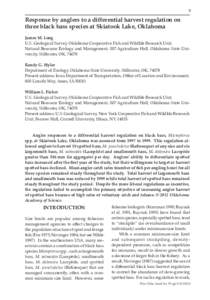 9  Response by anglers to a differential harvest regulation on three black bass species at Skiatook Lake, Oklahoma James M. Long U.S. Geological Survey, Oklahoma Cooperative Fish and Wildlife Research Unit,