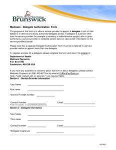 Medicare - Delegate Authorization Form The purpose of this form is to allow a service provider to appoint a delegate to act on their behalf or to remove previously authorized delegate access. A delegate is a person other