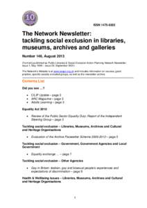 ISSNThe Network Newsletter: tackling social exclusion in libraries, museums, archives and galleries Number 148, August 2013