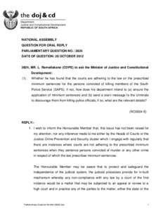 NATIONAL ASSEMBLY QUESTION FOR ORAL REPLY PARLIAMENTARY QUESTION NO.: 3824 DATE OF QUESTION: 26 OCTOBER[removed], MR. L. Ramatlakane (COPE) to ask the Minister of Justice and Constitutional