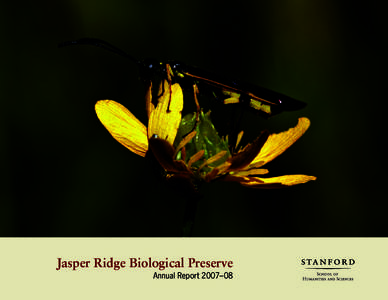 Jasper Ridge Biological Preserve Annual Report 2007–08 Contents The mission of Jasper Ridge Biological Preserve is to contribute to the understanding of the Earth’s
