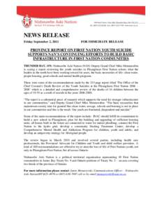 NEWS RELEASE Friday September 2, 2011 FOR IMMEDIATE RELEASE  PROVINCE REPORT ON FIRST NATION YOUTH SUICIDE