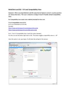 WebClient and ESS - IE 9 and Compatibility View Symptom: When accessing Webclient and ESS using Internet Explorer version 9, security questions are asked, often twice. The issue is related to a change in how IE 9 handles