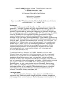 Children with high support needs in Australian out-of-home care: A national comparative study Ms. Alexandra Osborn & Dr. Paul Delfabbro Department of Psychology University of Adelaide Paper presented to 9th Australian In