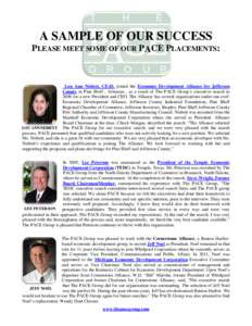 A SAMPLE OF OUR SUCCESS PLEASE MEET SOME OF OUR PACE PLACEMENTS: Lou Ann Nisbett, CEcD, joined the Economic Development Alliance for Jefferson County in Pine Bluff , Arkansas , as a result of The PACE Group’s executive