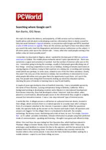 Searching where Google can’t Ken Banks, IDG News We read a lot about the delivery, and popularity, of SMS services such as market prices, health advice and job alerts in developing countries, information there is clear