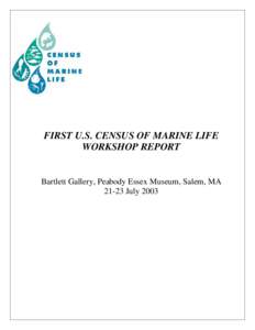 FIRST U.S. CENSUS OF MARINE LIFE WORKSHOP REPORT Bartlett Gallery, Peabody Essex Museum, Salem, MA[removed]July 2003