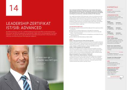 14  Kursdetails Das «Leadership-Zertifikat IST/SIB: Advanced» ist eine modulare Führungsausbildung auf Basis des bewährten SIB-Führungsmodells, in der Sie Ihre persönliche Führungskompetenz aktiv reflektieren. Das