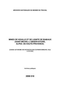 ARCHIVES NATIONALES DU MONDE DU TRAVAIL  MINES DE HOUILLE ET DE LIGNITE DE BIABAUX (SAINT-MICHEL-L’OBSERVATOIRE, ALPES- DE-HAUTE-PROVENCE) [CAISSE AUTONOME DES RETRAITES DES OUVRIERS MINEURS, Paris