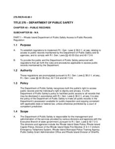 270-RICRTITLE 270 – DEPARTMENT OF PUBLIC SAFETY CHAPTER 40 – PUBLIC RECORDS SUBCHAPTER 00 - N/A PART 1 – Rhode Island Department of Public Safety Access to Public Records