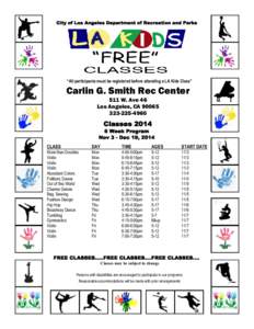 City of Los Angeles Department of Recreation and Parks  “All participants must be registered before attending a LA Kids Class” Carlin G. Smith Rec Center 511 W. Ave 46
