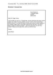A business letter – Try - Activities © BBC | British Council 2006 Worksheet 1 Example letter Fine Foods Ltd. 10 Bridge Street London